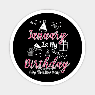 January Is My Birthday Month B-day Gift For Mom Women Magnet